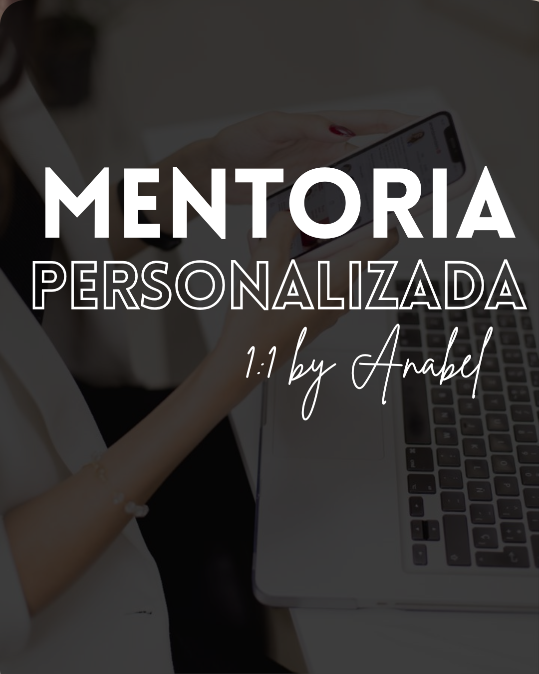 Mentoria Personalizada 1:1 by Anabel