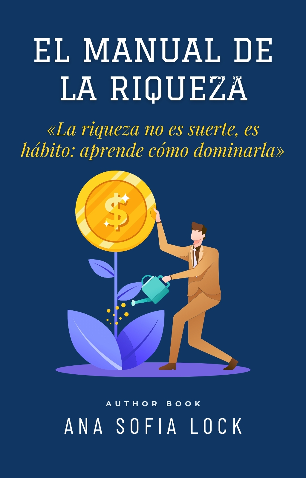 El manual de la riqueza: La riqueza no es suerte, es hábito, aprend...