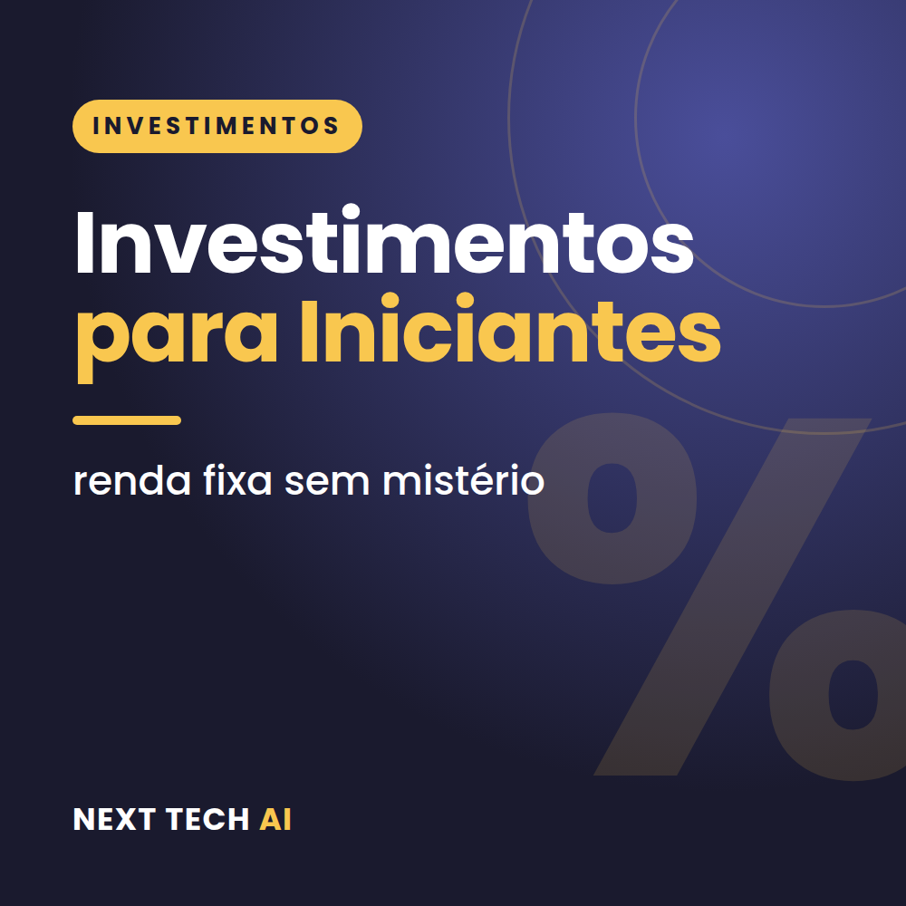 Investimentos para Iniciantes: Renda Fixa Sem Mistério