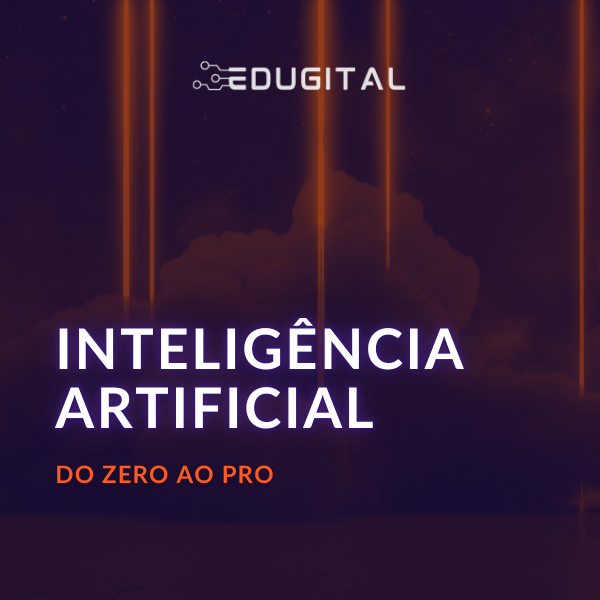 Inteligências Artificiais do Zero ao Pro - Edugital | Hotmart