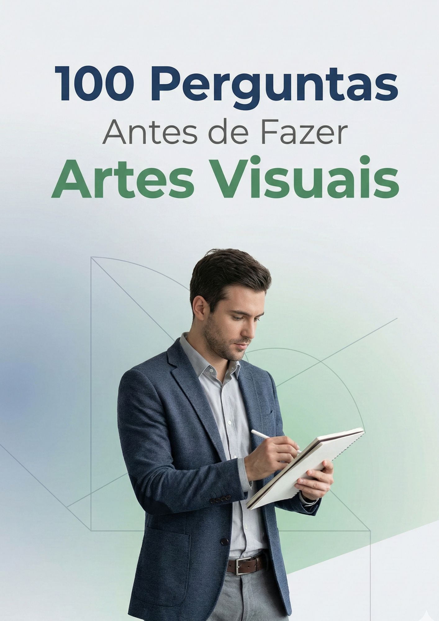 100 Perguntas Antes de Fazer Artes Visuais - Leonardo Von Ancken