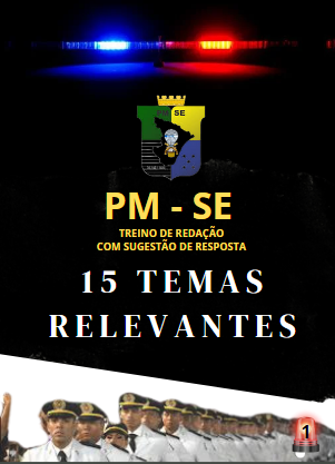REDAÇÃO - PM SE -15 TEMAS RELEVANTES PARA REDAÇÃO CONCURSO POLICIAL