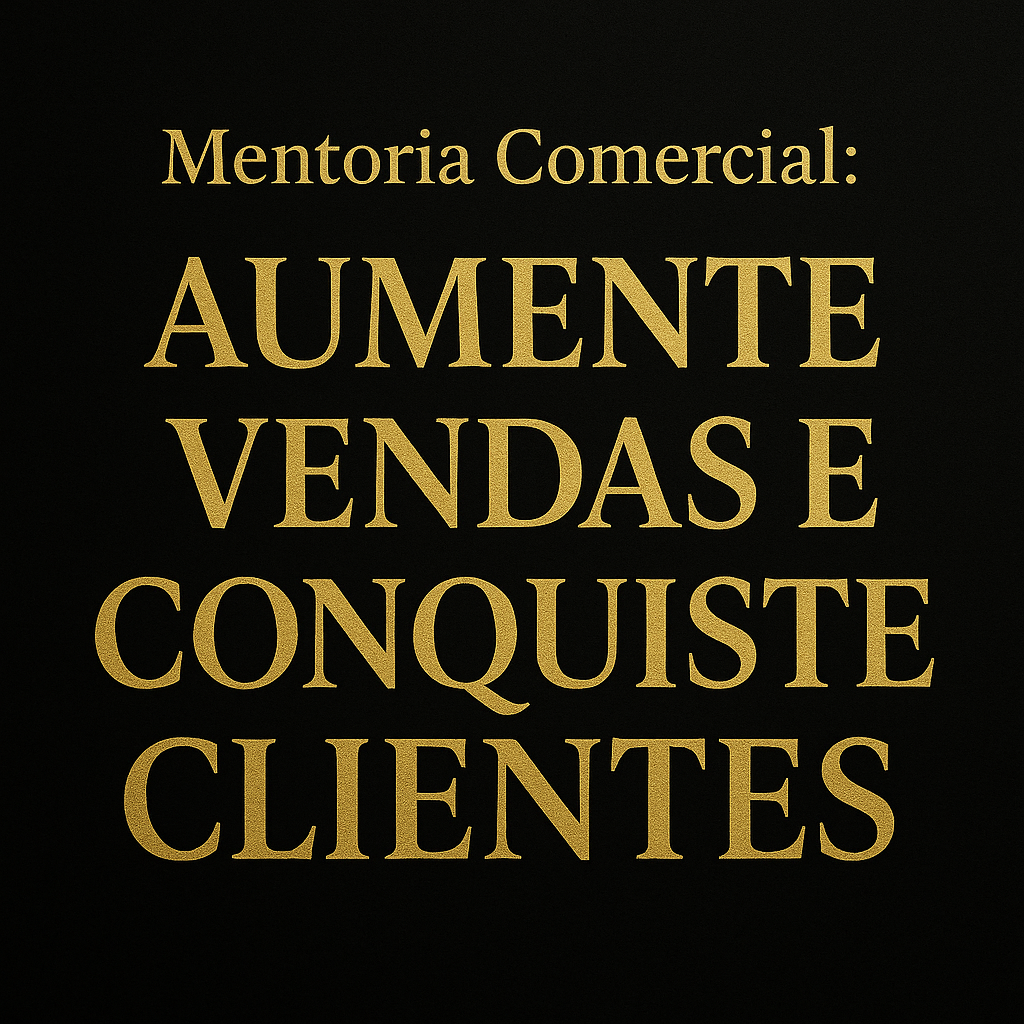 Mentoria Comercial: Aumente Vendas e Conquiste Clientes