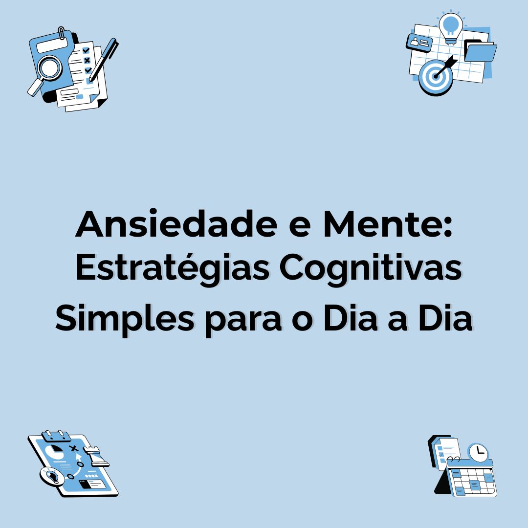 Ansiedade e Mente: Estratégias Cognitivas Simples para o Dia a Dia ...