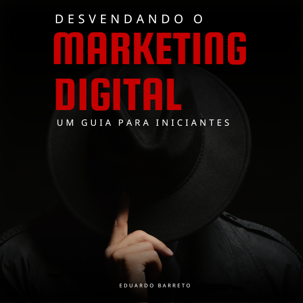 Desvendando o Marketing Digital: Um Guia para Iniciantes - Luiz Edu...