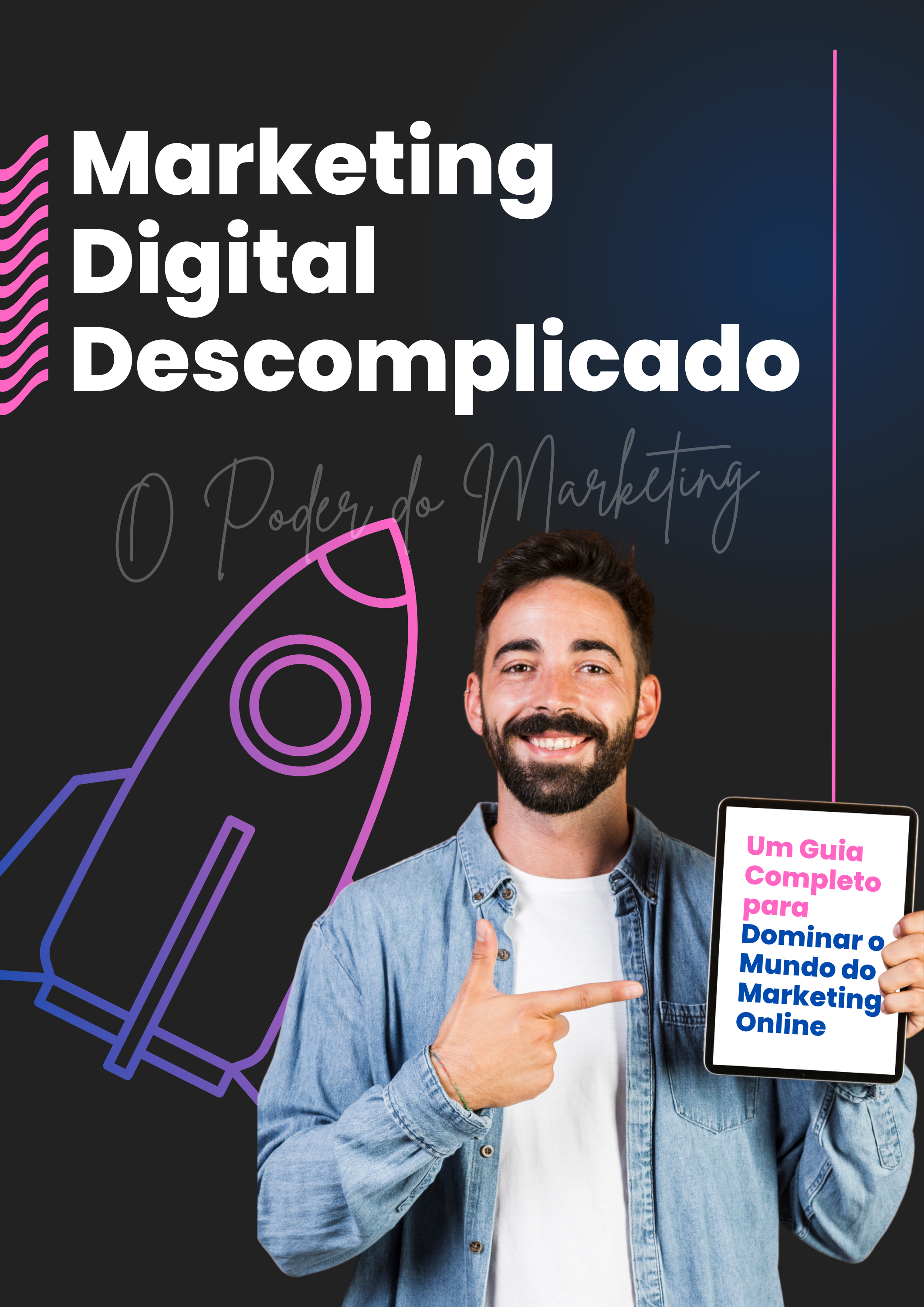 Marketing Digital Descomplicado - O guia completo para quem quer do...
