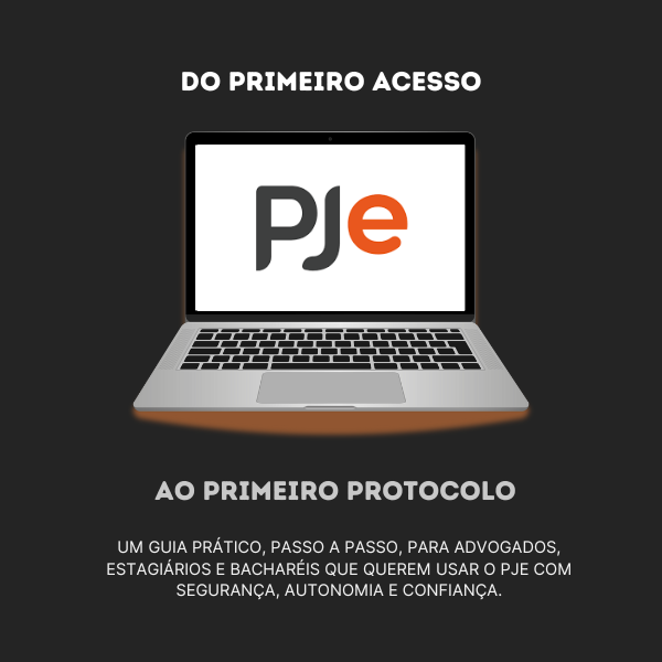 PJe sem Medo: Do Primeiro Acesso ao Primeiro Protocolo na Justiça d...