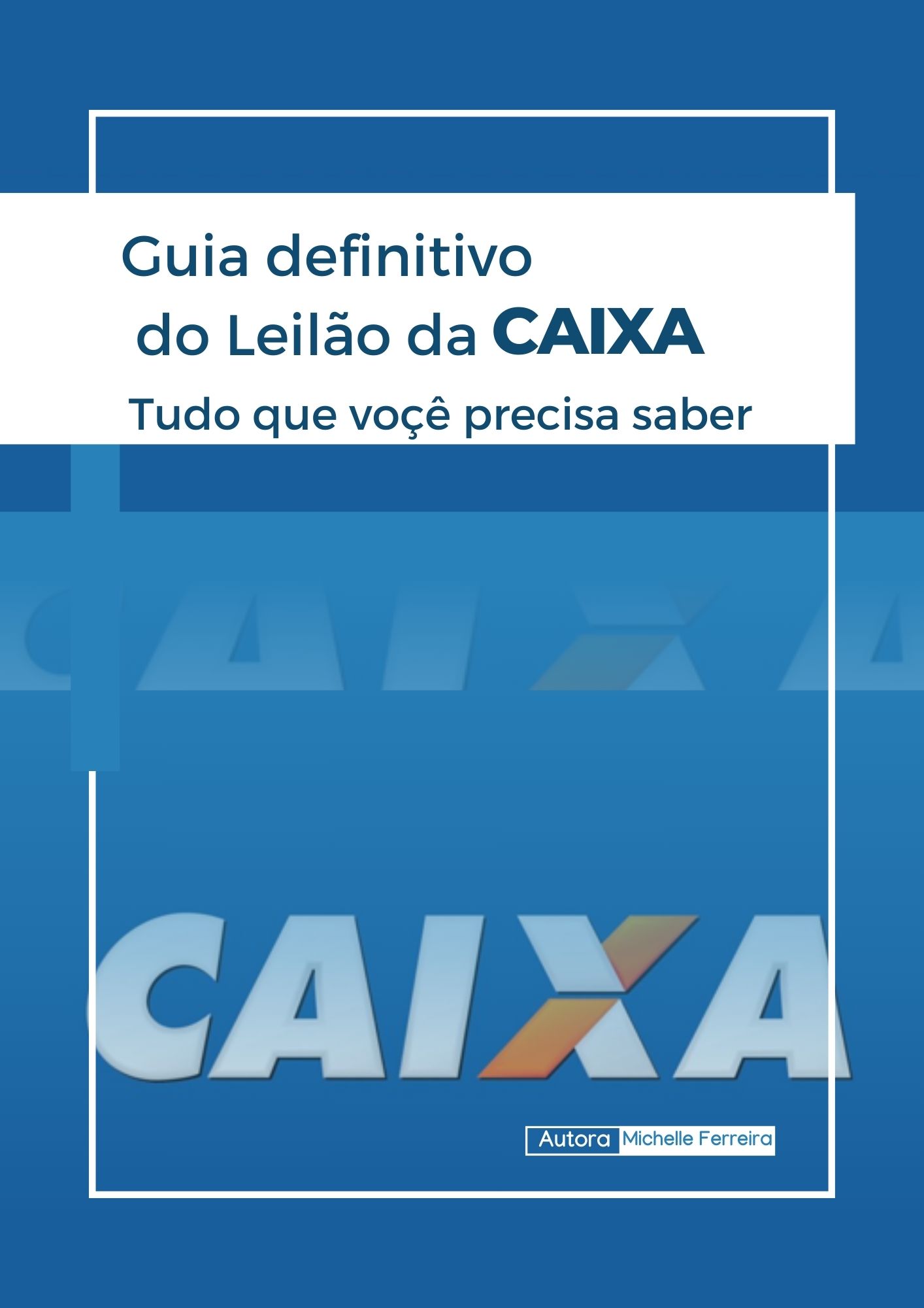 Guia definitivo do Leilão da Caixa: Tudo o que voçê precisa saber