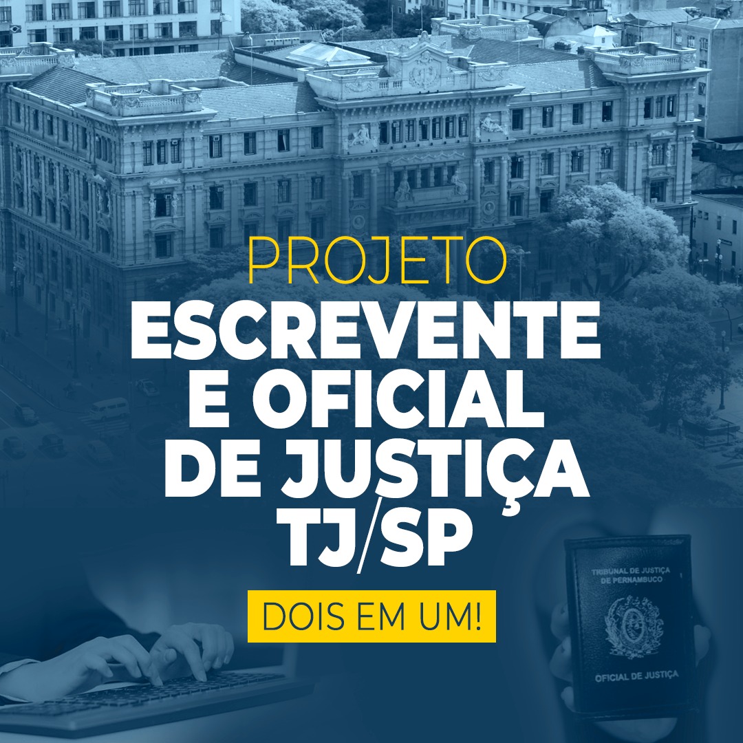 Projeto Escrevente + Oficial de Justiça TJ/SP 2024 (PÓS-EDITAL!)