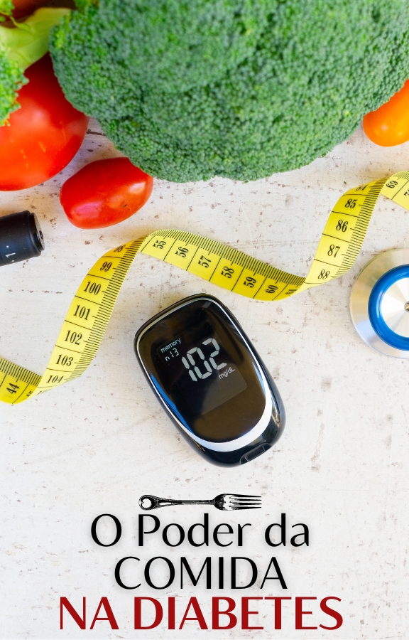 O Poder da Comida Na Diabete