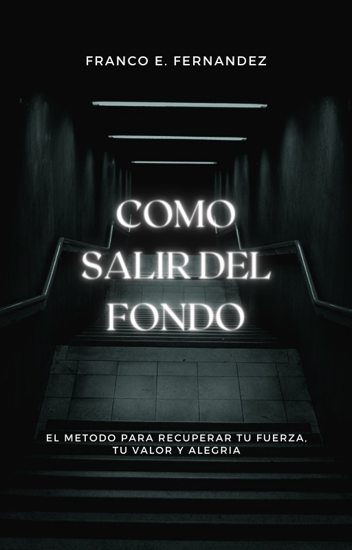 Como salir del fondo: El método para recuperar tu fuerza, tu valor ...