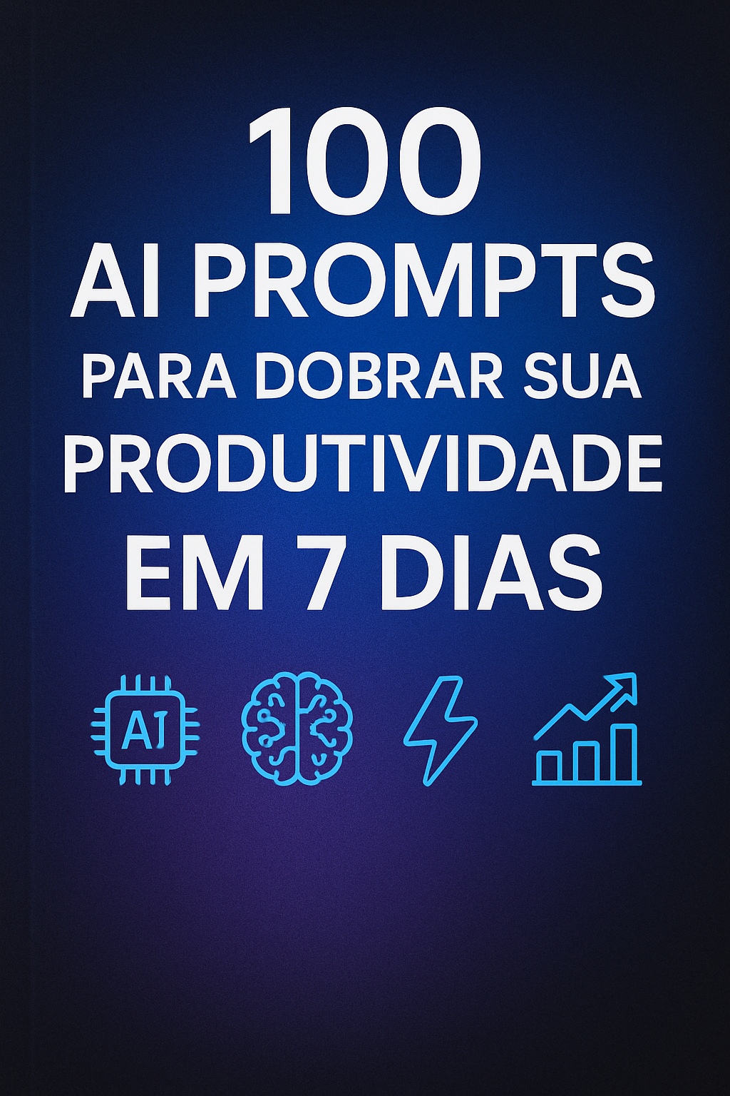 100 Prompts de IA para Dobrar Sua Produtividade em 7 Dias - Edvaldo...