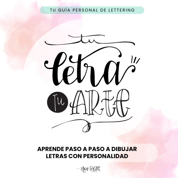 Tu Letra tu Arte, tu Guía personal de Lettering para principiantes