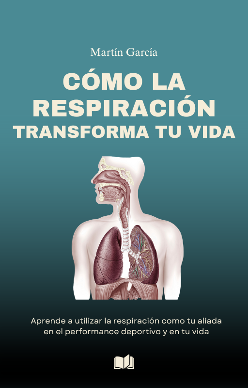 E-BOOK: CÓMO LA RESPIRACIÓN TRANSFORMA TU VIDA - Martín Leonardo Ga...