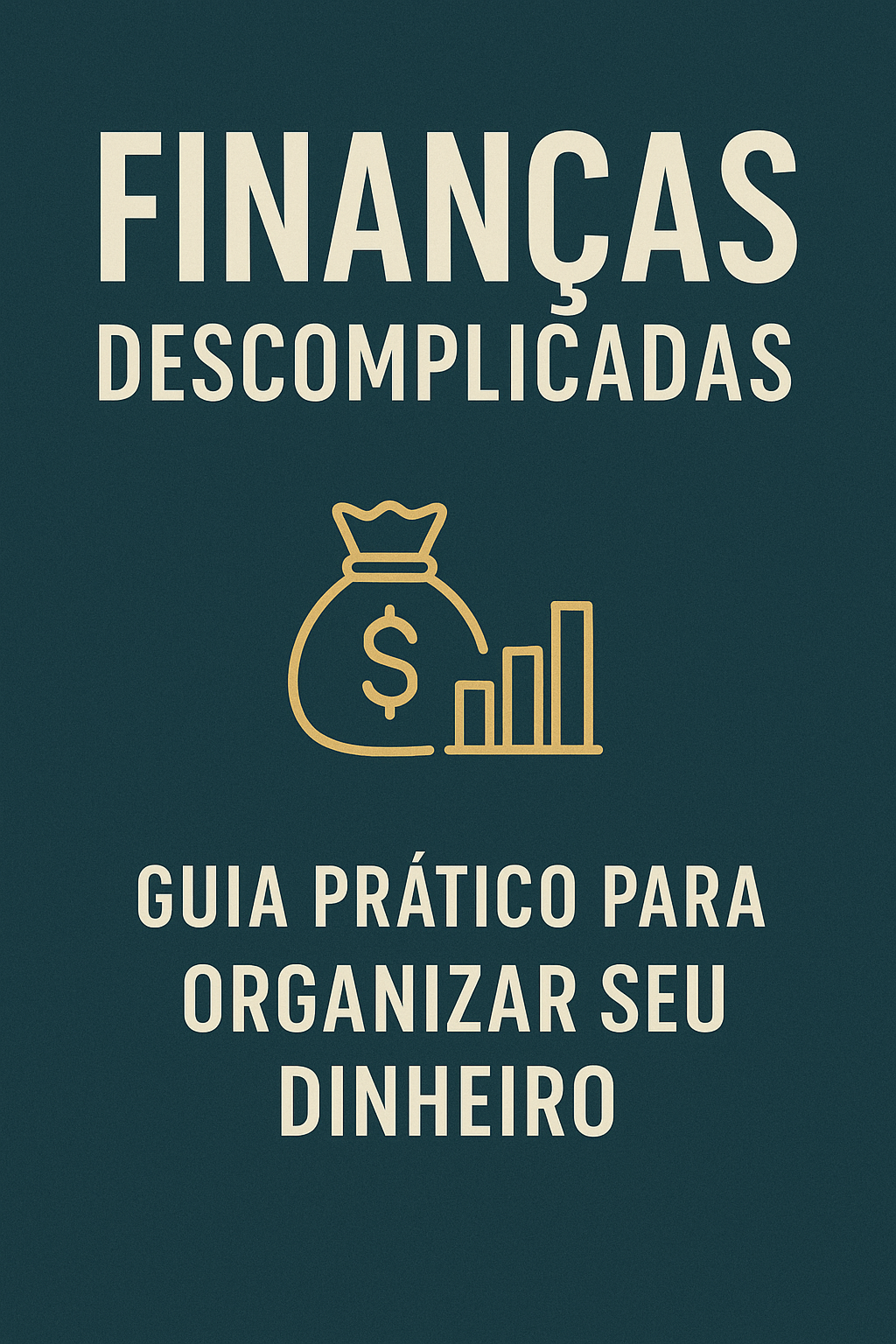 Finanças Descomplicadas – Guia Prático para Organizar seu Dinheiro ...