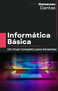 Informática Básica - Um Guia Completo para Iniciantes