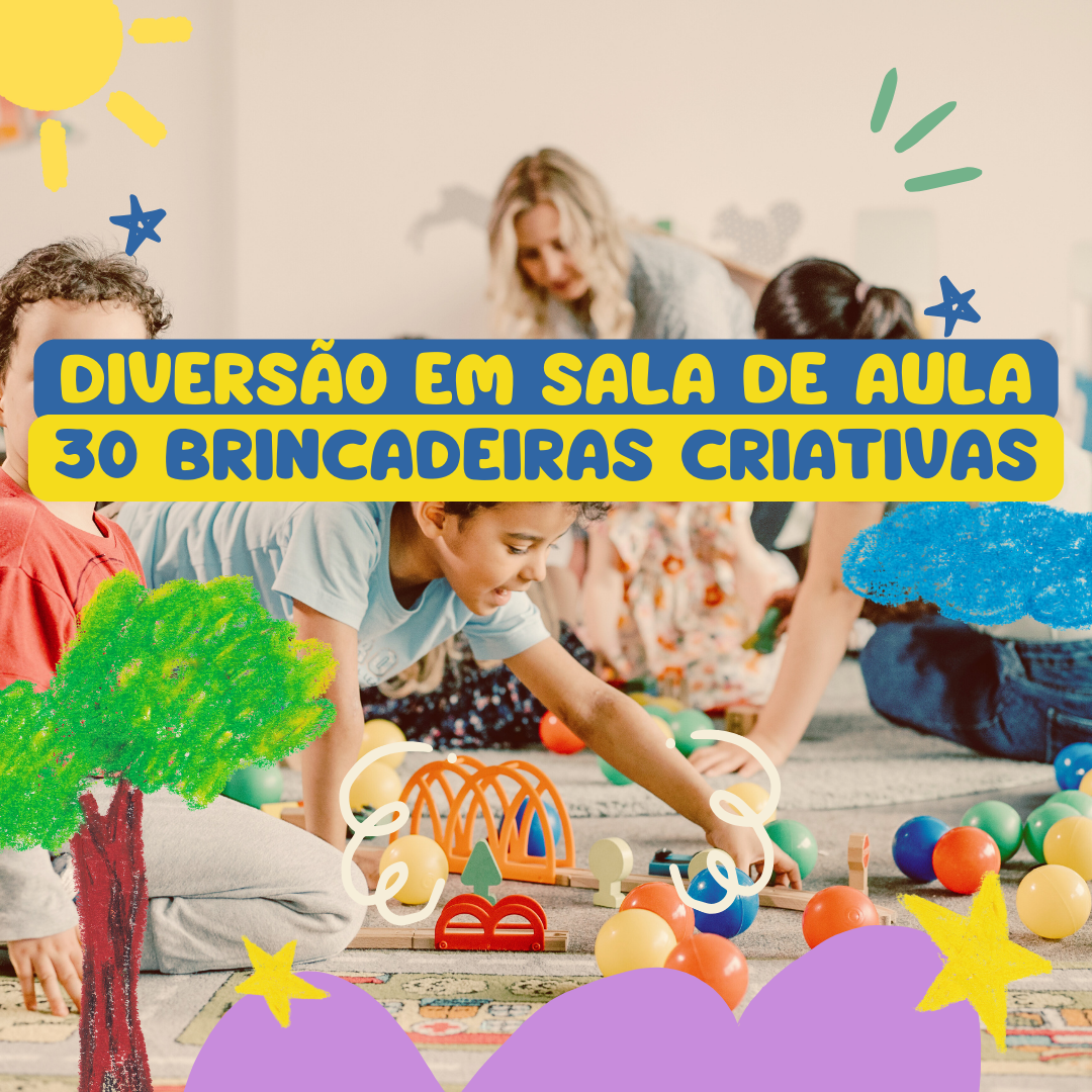 Diversão em Sala de Aula - 30 Brincadeiras Criativas - Dicas de Com...