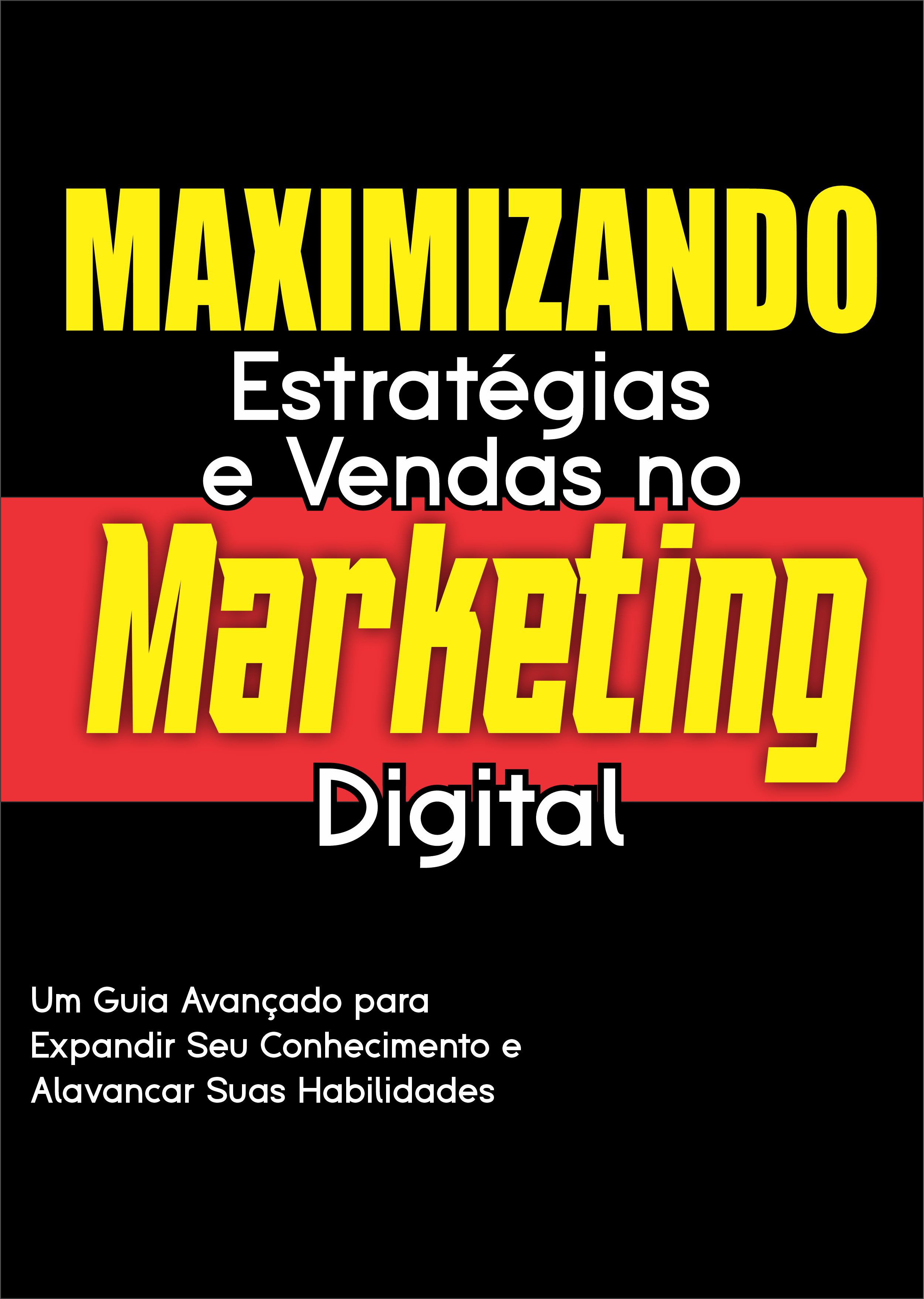Maximizando Estratégias e Vendas no Marketing Digital - GE-books