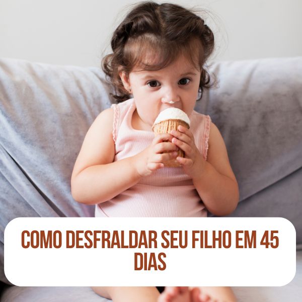 Como DESFRALDAR Seu Filho em 45 Dias – Método Testado para Crianças...