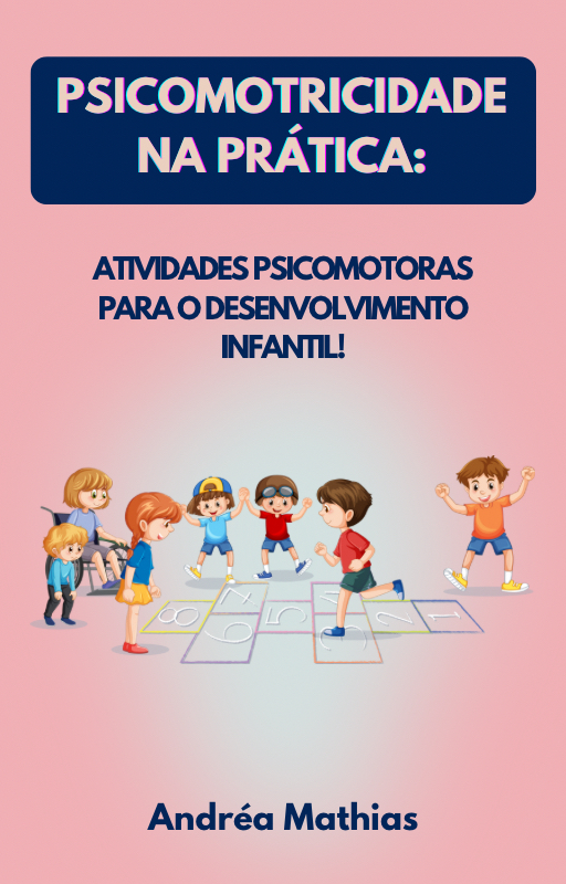 Psicomotricidade na Prática: Atividades Psicomotoras para o ...