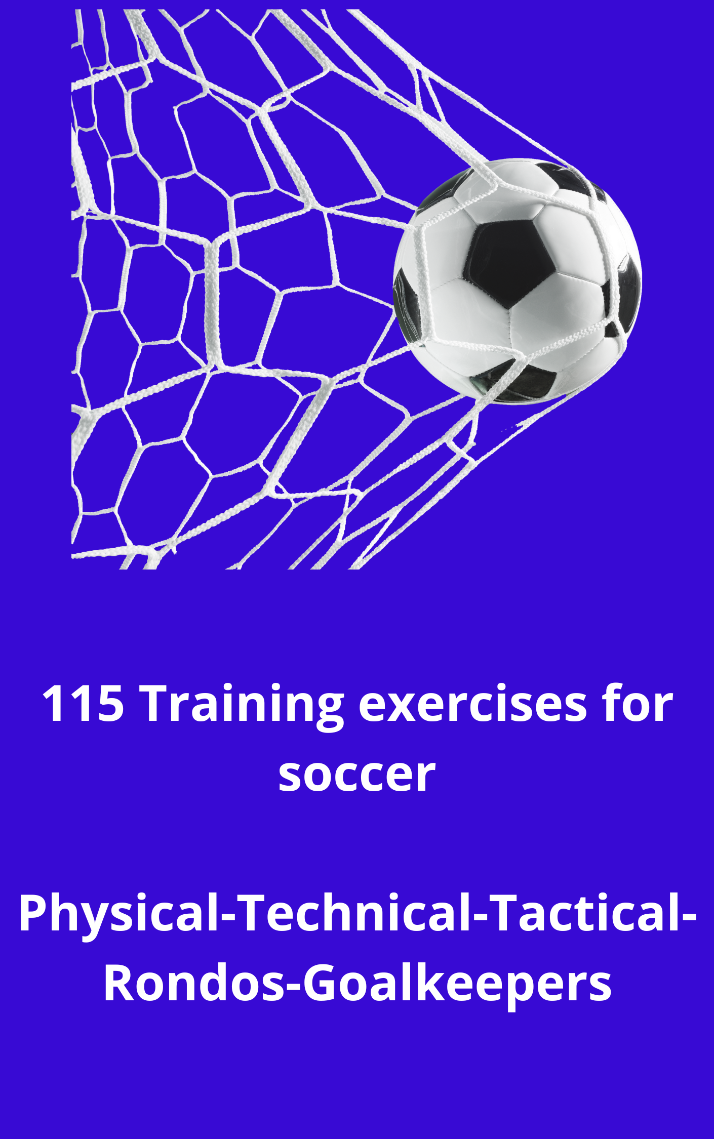 115 Training exercises for soccer PhysicalTechnicalTacticalRondos