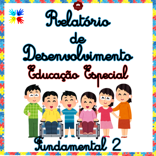 RELATÓRIO DE DESENVOLVIMENTO INDIVIDUAL PARA ALUNOS DE EDUCAÇÃO ESPECIAL / SALA DE RECURSO/ ATENDIMENTO ESPECIALIZADO - FUNDAMENTAL 2