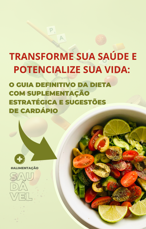 Transforme sua saúde e potencialize sua vida: O guia definitivo da dieta com suplementação estratégica e sugestões de cardápio