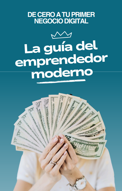 De cero a tu primer negocio digital: la guía del emprendedor moderno