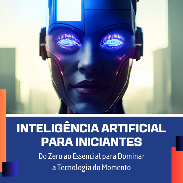 Inteligência Artificial para Iniciantes: Do Zero ao Essencial para...