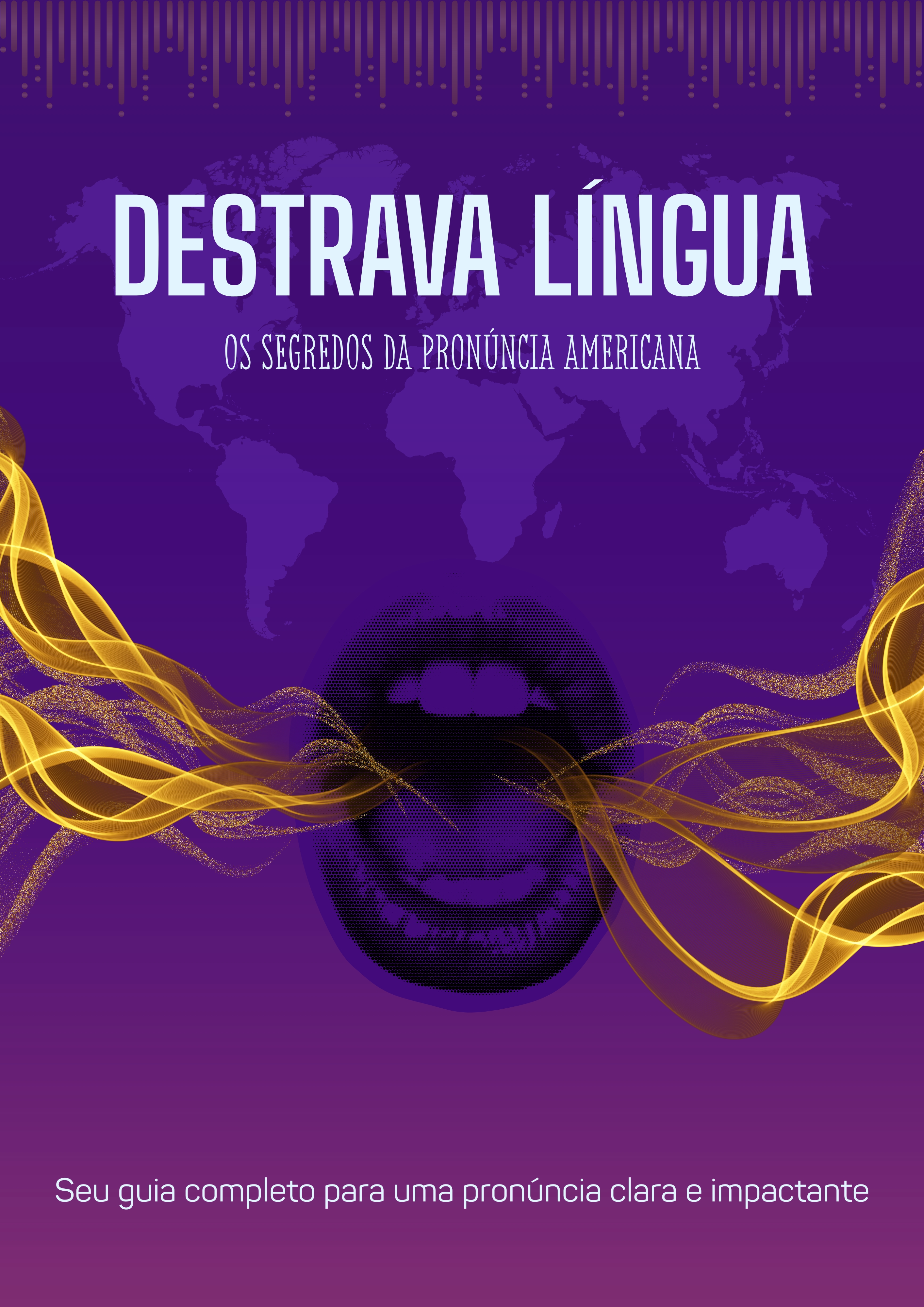 DESTRAVA LÍNGUA: OS SEGREDOS DA PRONÚNCIA AMERICANA