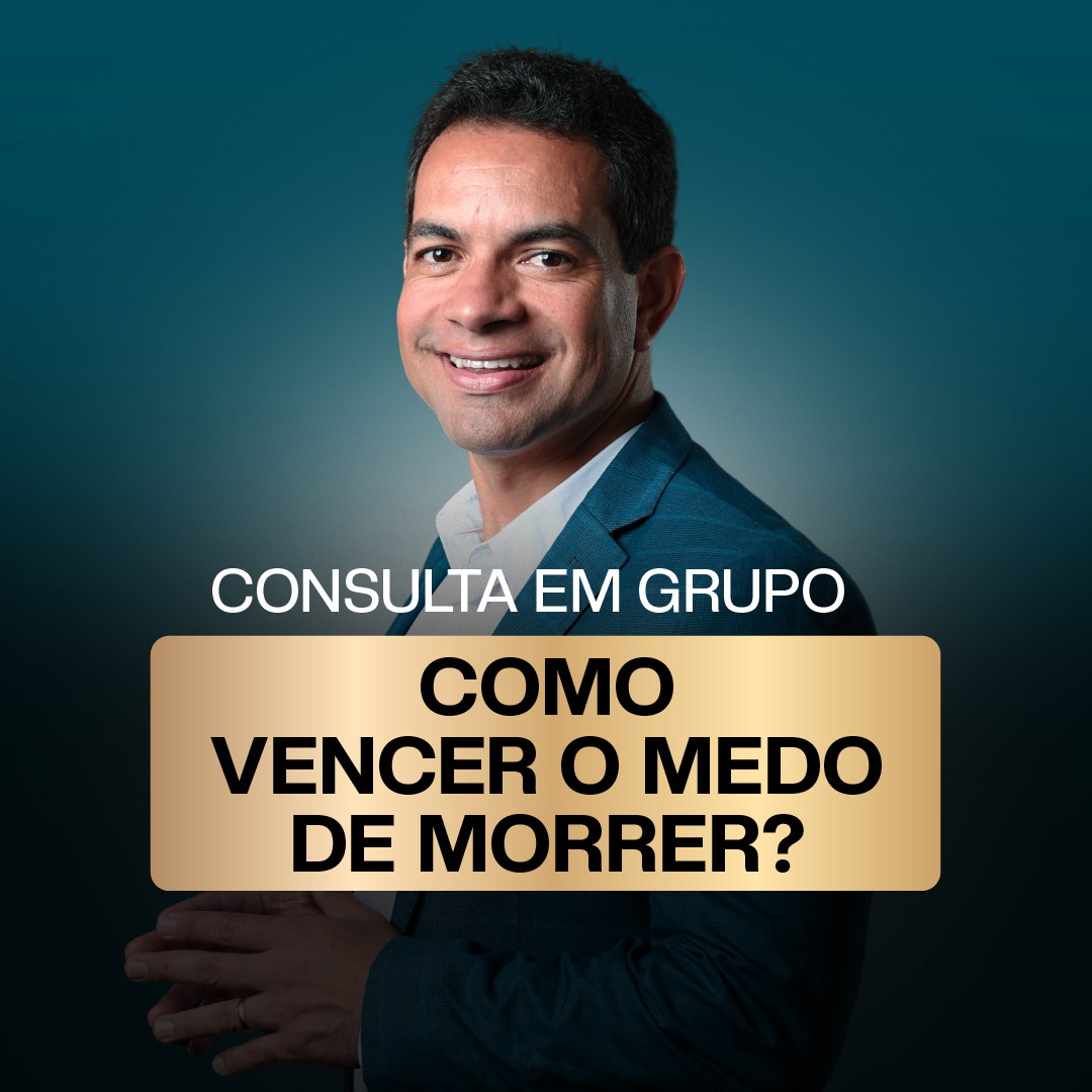 Consulta em Grupo - Como Vencer o Medo De Morrer? - Aphormula LTDA ...