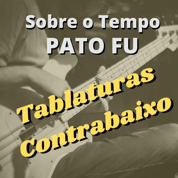 "Sobre o Tempo" – Pato Fu - Tablatura de contrabaixo - Amanda Meire...