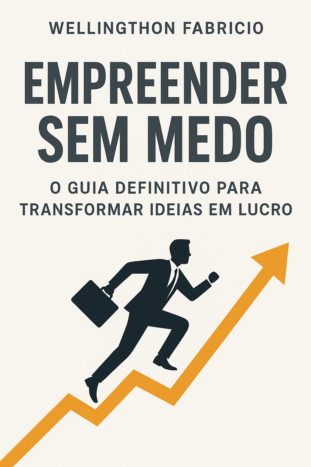 📘 Empreender Sem Medo: O Guia Definitivo Para Transformar Ideias em Lucro