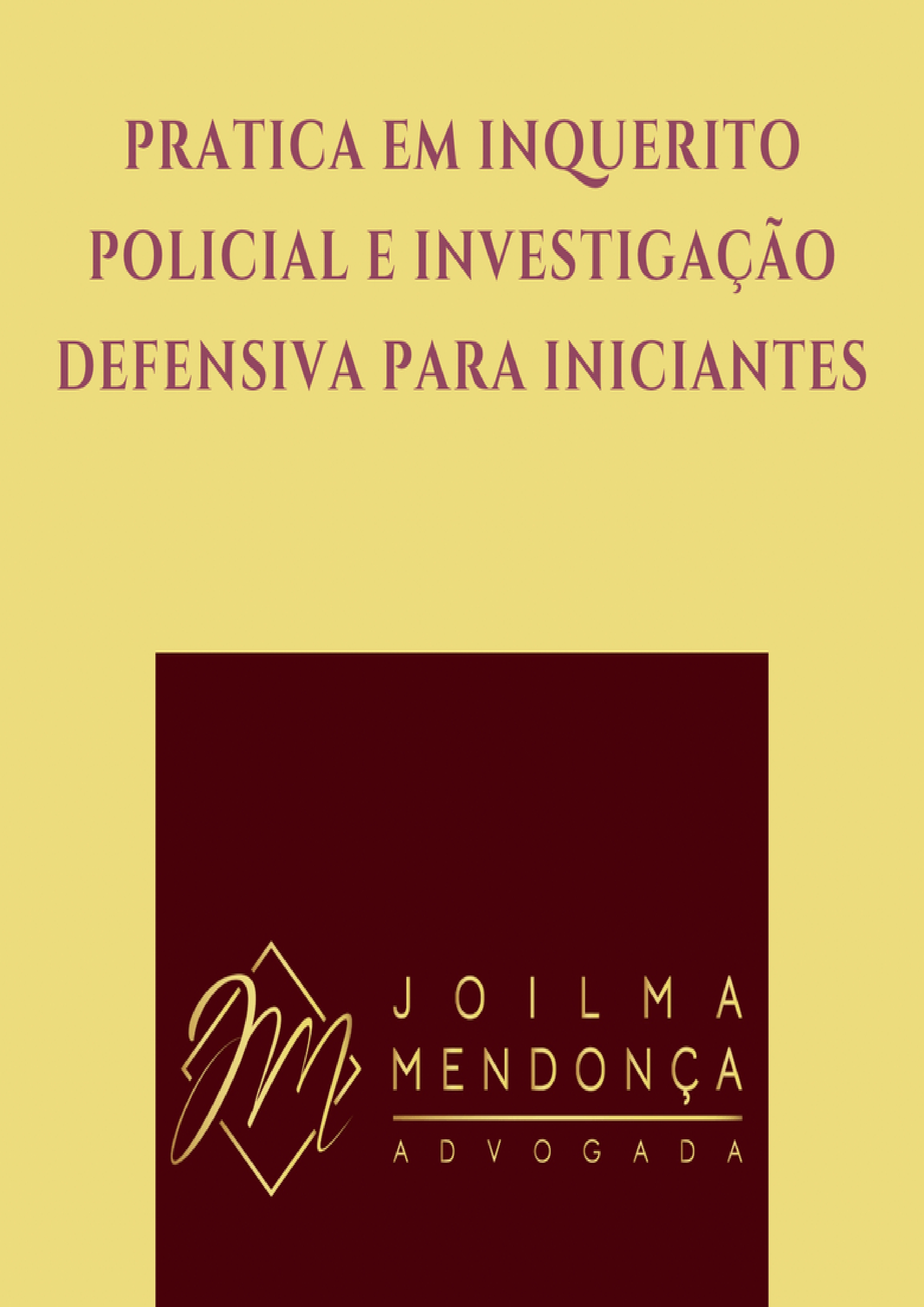 Prática de Inquérito Policial e Investigação Defensiva para Iniciantes