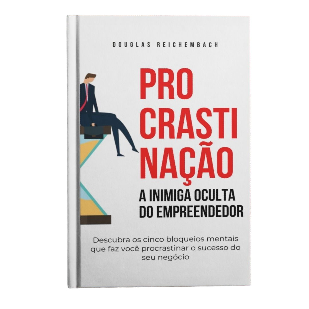 PROCRASTINA O A INIMIGA OCULTA DO EMPREENDEDOR procrastina-o-a-inimiga-oculta-do-empreendedor