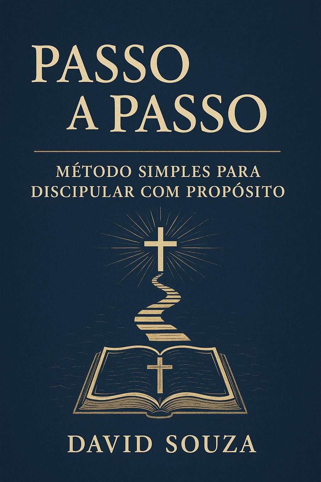 Passo a Passo - Método simples para discipular com proposito - Dav...