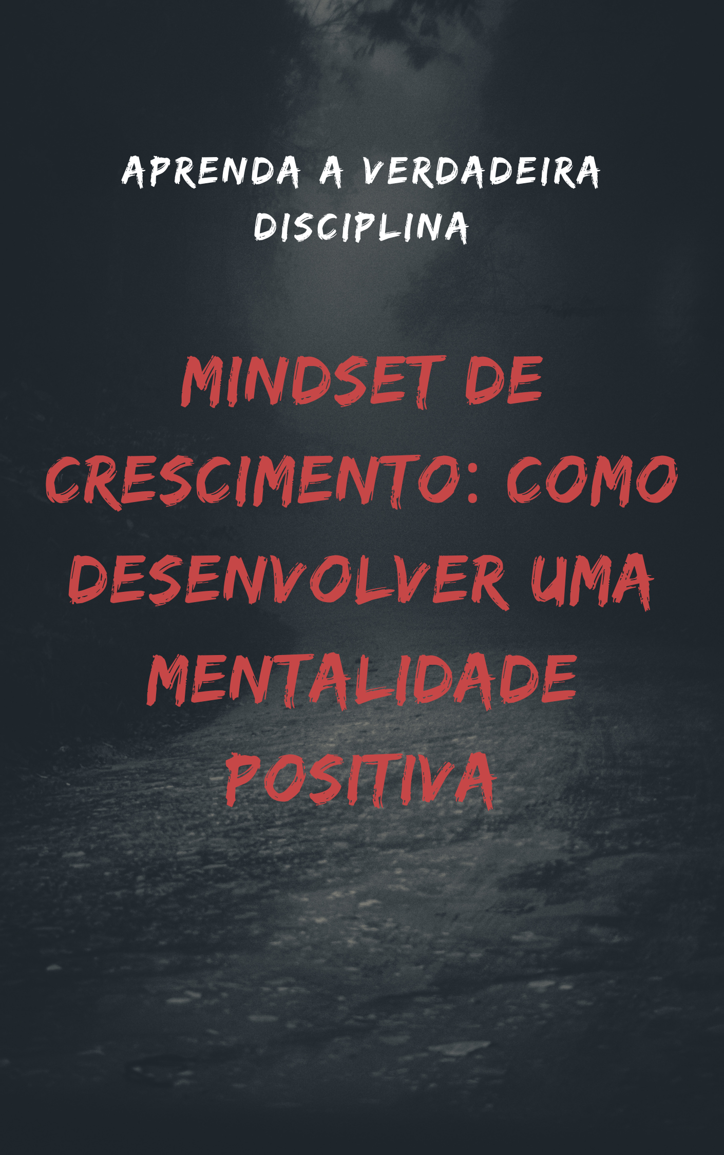Mindset de Crescimento: Como Desenvolver uma Mentalidade Positiva