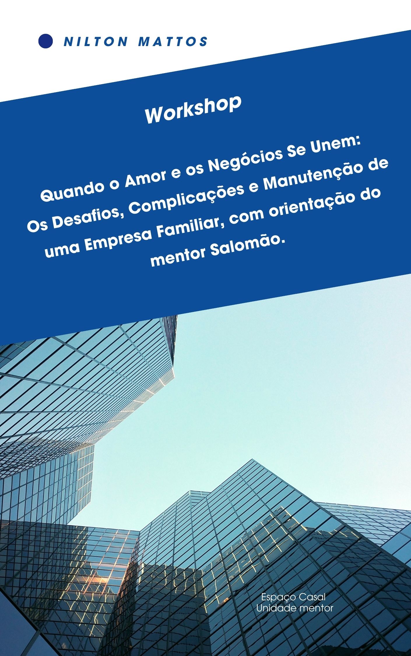Quando o Amor e os Negócios Se Unem: Os Desafios, Complicações e Manutenção de uma Empresa Familiar, com orientação do mentor Salomão