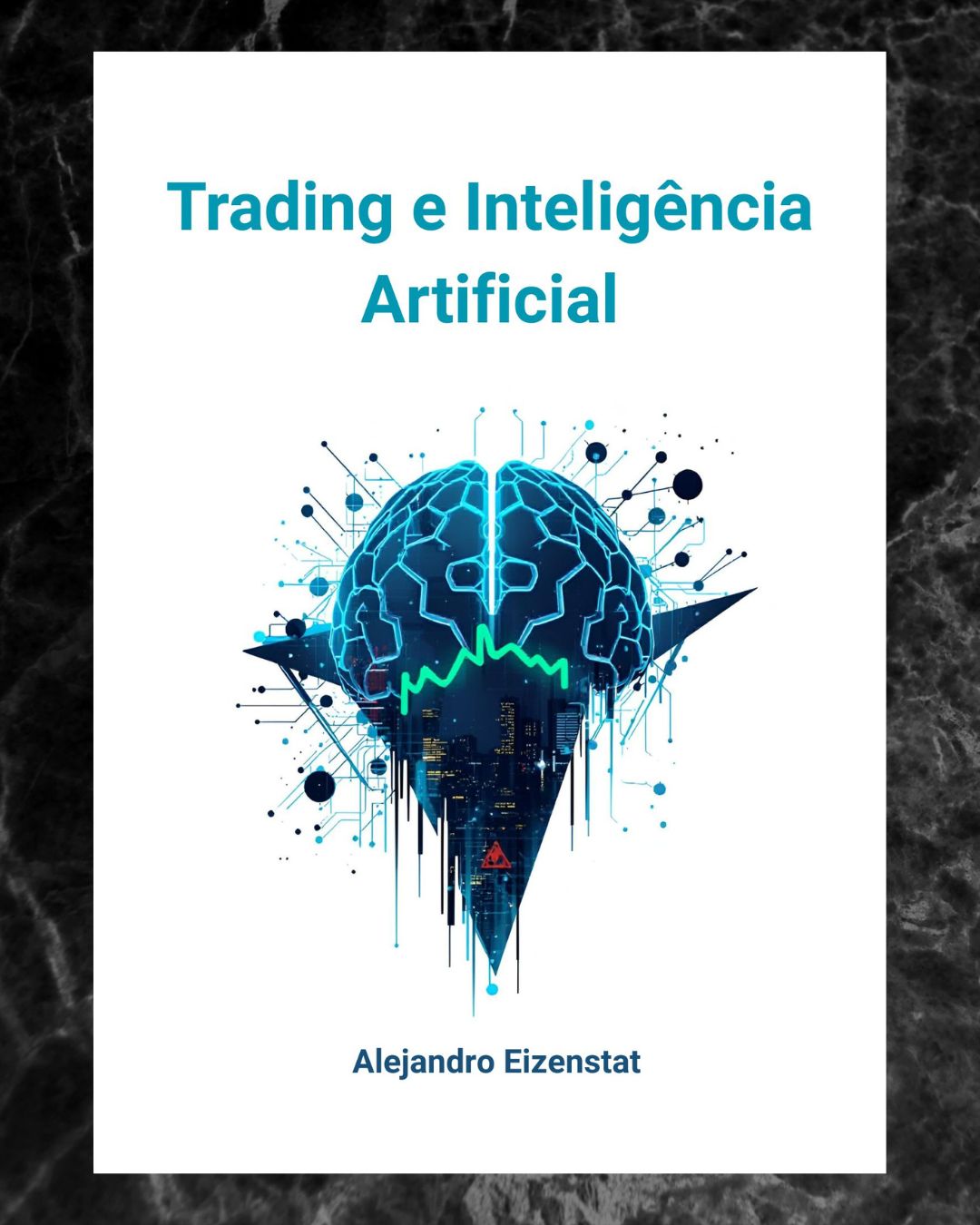 TRADING E INTELIGÊNCIA ARTIFICIAL: MITO OU REALIDADE? - José Alejan...