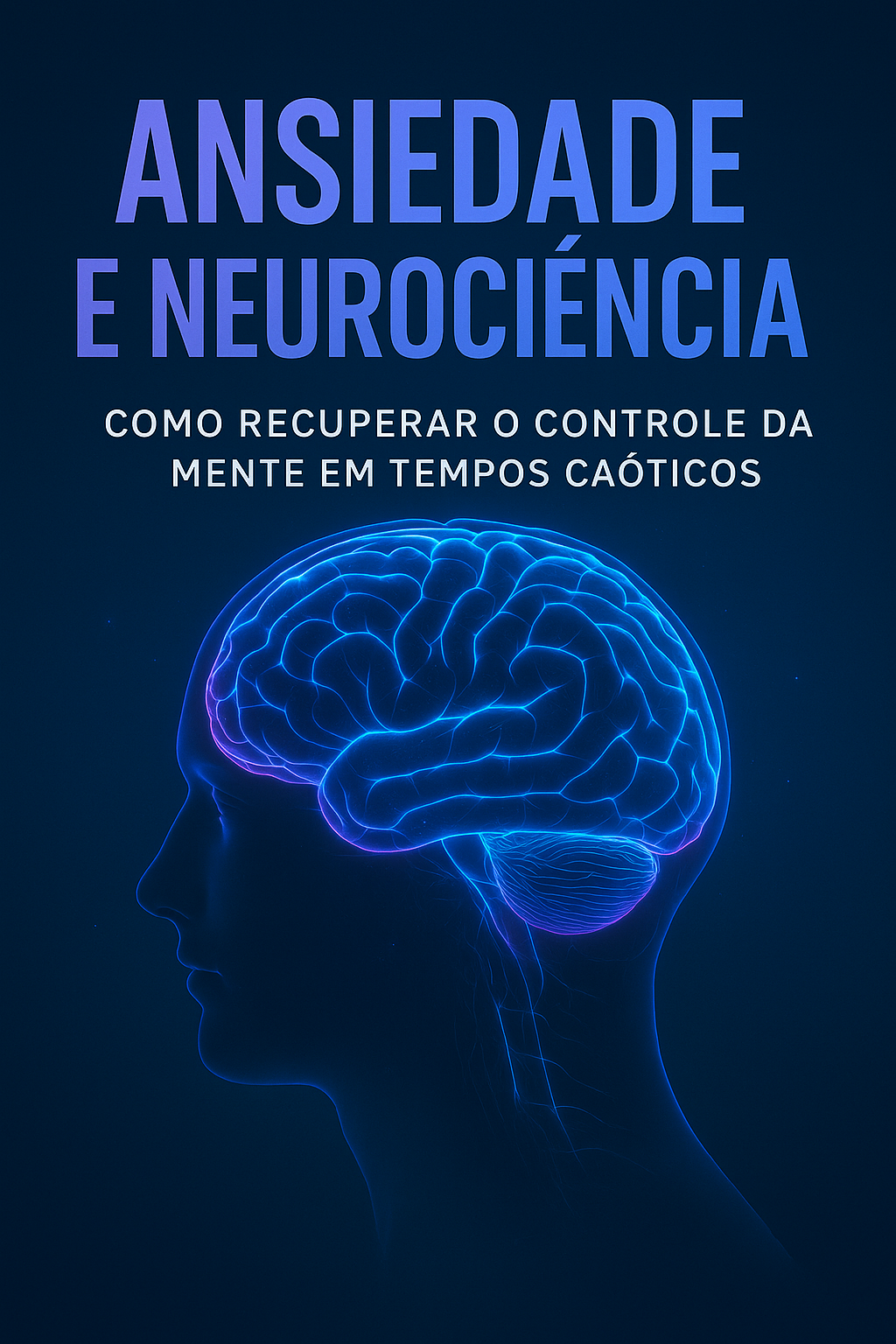 Ansiedade e Neurociência – Como Recuperar o Controle da Mente em Te...