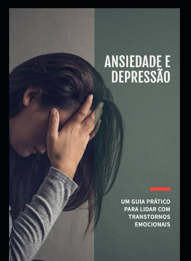 Como Superar a Ansiedade e a Depressão Um método prático para recup...