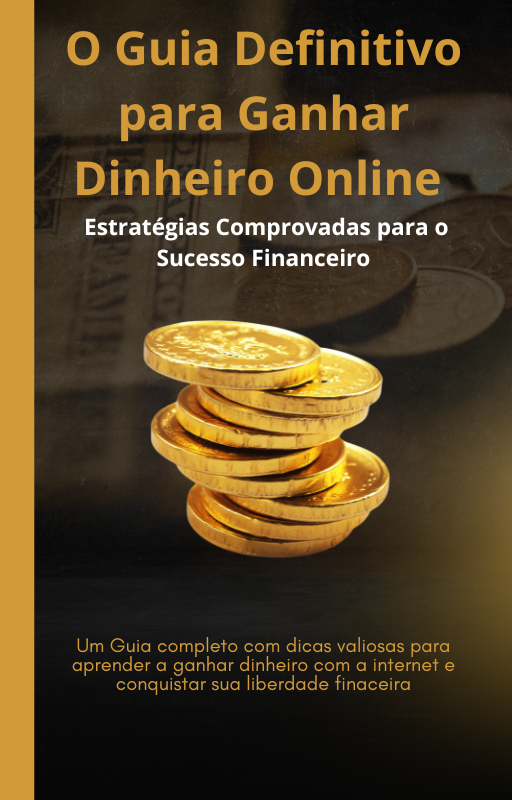 O Guia Definitivo para Ganhar Dinheiro Online