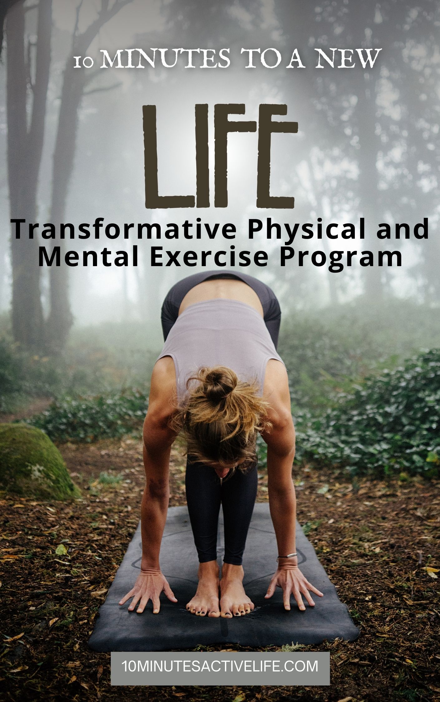 10 Minutes To A New Life: Transformative physical and mental program