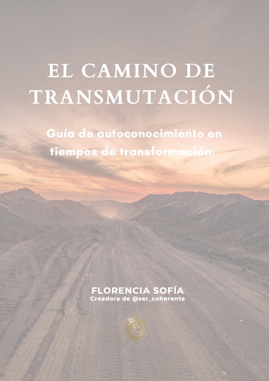 El camino de la transmutación - Guía de autoconocimiento en tiempos...