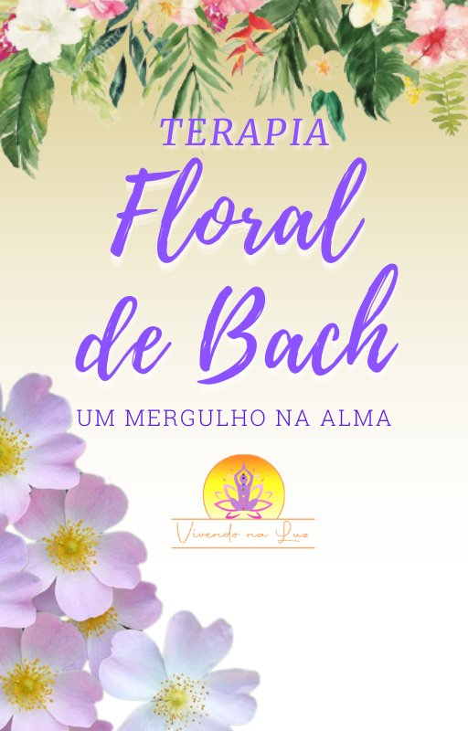 Desvendando os Florais de Bach - Terapia Floral de Bach Premium