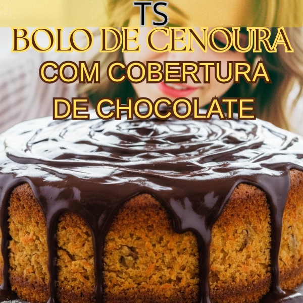 Receita - Bolo de Cenoura com Cobertura de Chocolate/Ts