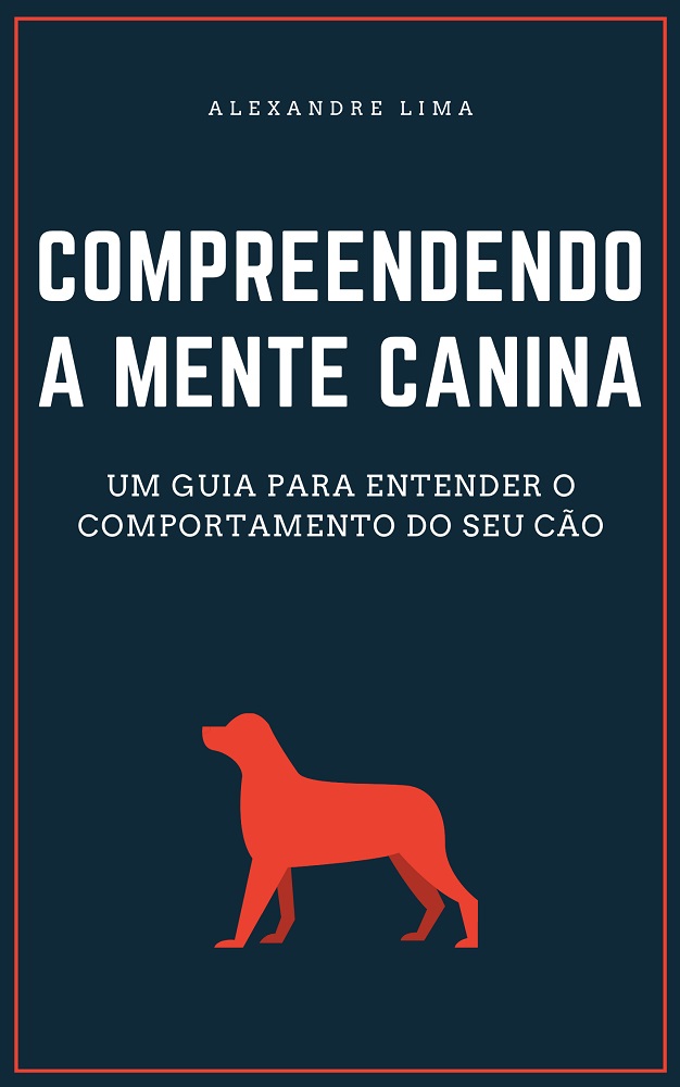 COMPREENDENDO A MENTE CANINA UM GUIA PARA ENTENDER O COMPORTAMENTO...