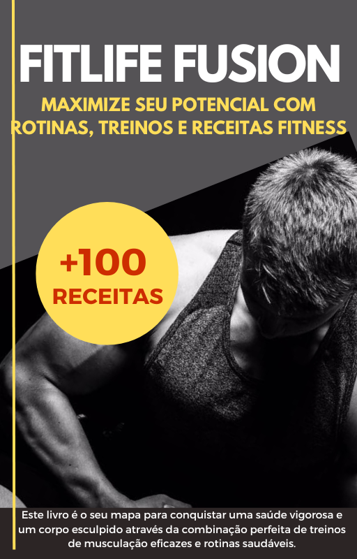 FitLife Fusion Maximize seu Potencial com Rotinas, Treinos e Receitas