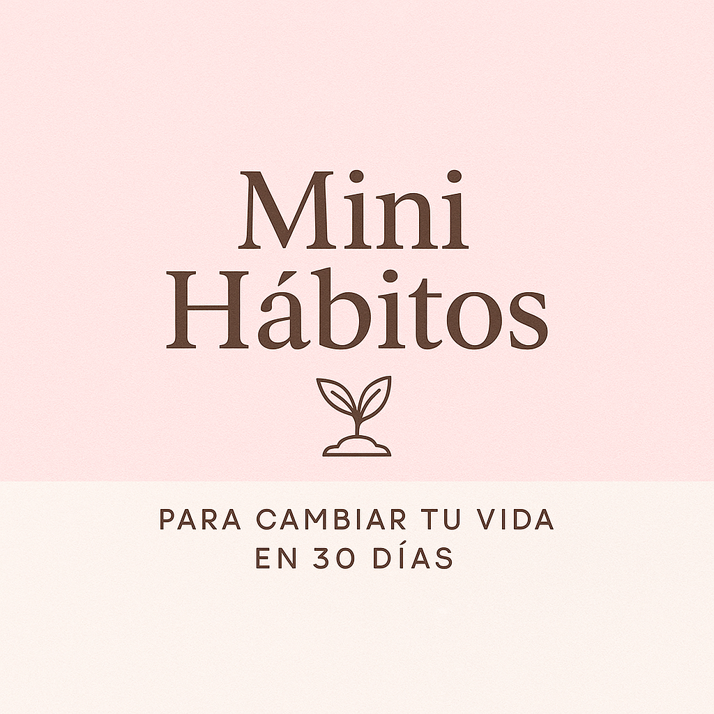 Mini Hábitos para Cambiar Tu Vida en 30 Días - EMELY | Hotmart