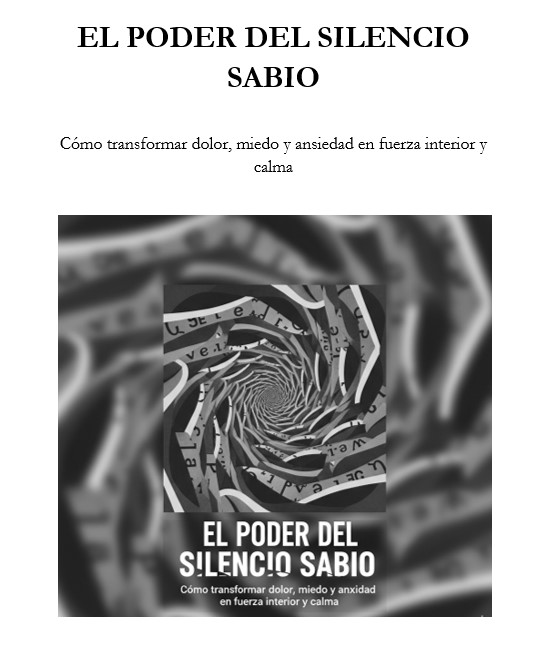 El Poder del Silencio Sabio: Transforma tu dolor, miedo y ansiedad ...